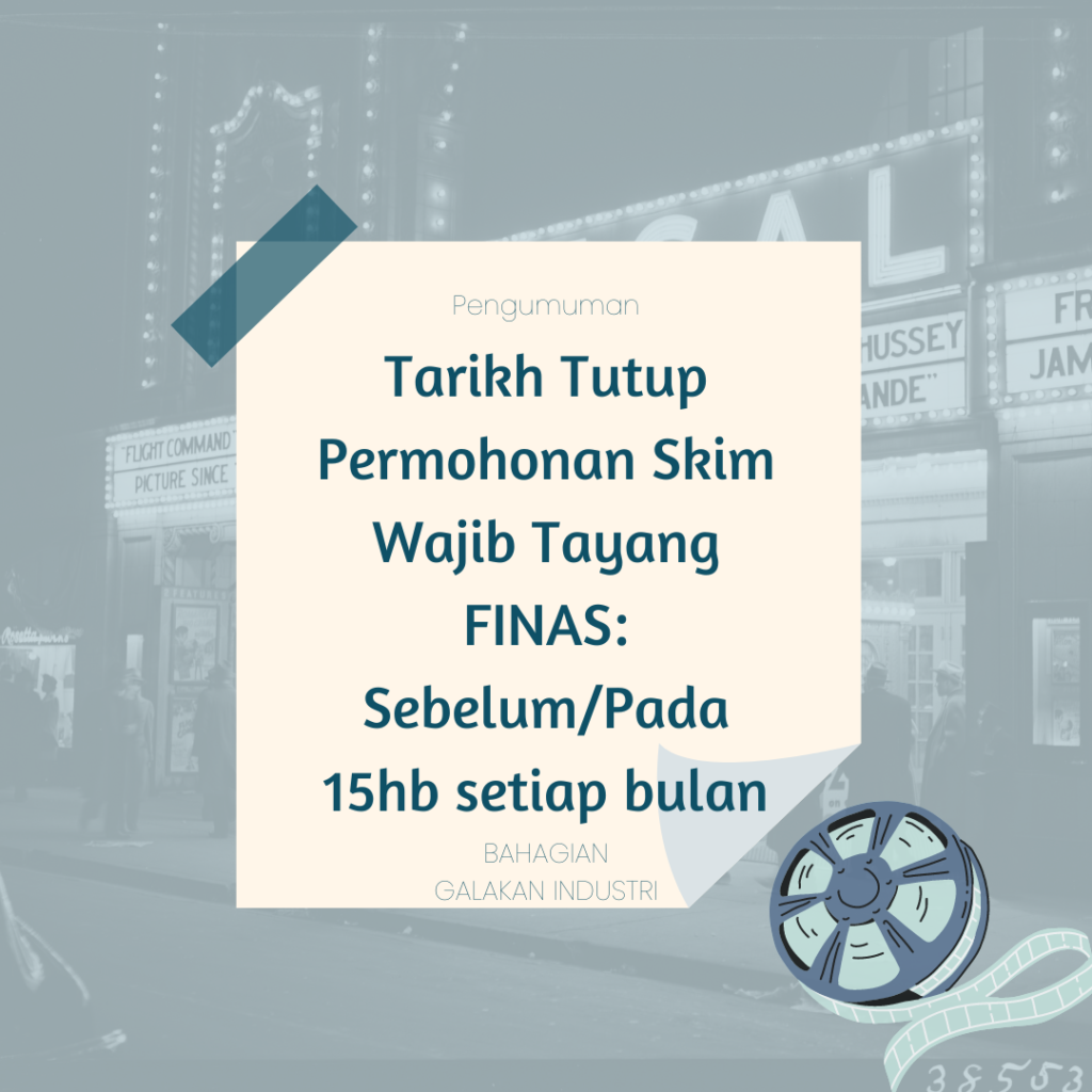 Tarikh Tutup Permohonan Skim Wajib Tayang FINAS SebelumPada 15hb setiap bulan.